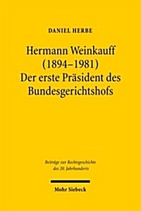 Hermann Weinkauff (1894-1981). Der Erste Prasident des Bundesgerichtshofs (Paperback)