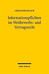 Informationspflichten Im Wettbewerbs- Und Vertragsrecht: Parallelen in Uwg Und Bgb (Hardcover)