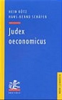 Judex Oeconomicus: 12 Hochstrichterliche Entscheidungen Kommentiert Aus Okonomischer Sicht (Paperback)