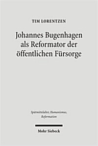 Johannes Bugenhagen Als Reformator Der Offentlichen Fursorge (Hardcover)