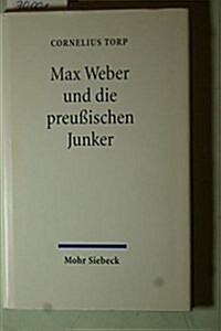 Max Weber Und Die Preussischen Junker (Hardcover)