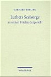Luthers Seelsorge: Theologie in Der Vielfalt Der Lebenssituationen an Seinen Briefen Dargestellt (Paperback)