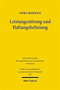 Leistungsstorung Und Haftungsbefreiung: Ein Vergleich Der Grundregeln Des Europaischen Vertragsrechts Mit Dem Reformierten Deutschen Recht (Paperback)