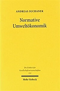 Normative Umweltokonomik: Zur Herleitung Von Prinzipien Rationaler Umweltpolitik (Hardcover)