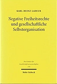 Negative Freiheitsrechte Und Gesellschaftliche Selbstorganisation: Zur Erzeugung Von Sozialkapital Durch Gesellschaftliche Institutionen (Hardcover)