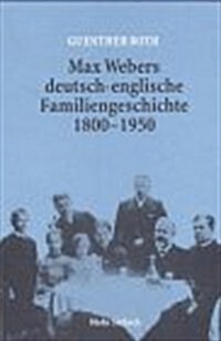Max Webers Deutsch-Englische Familiengeschichte 1800-1950: Mit Briefen Und Dokumenten (Hardcover)