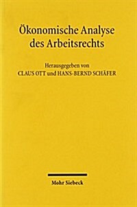 Okonomische Analyse Des Arbeitsrechts: Beitrage Zum VII. Travemunder Symposium Zur Okonomischen Analyse Des Rechts Vom 22.-25. Marz 2000 (Hardcover)