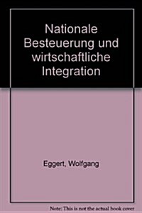 Nationale Besteuerung Und Wirtschaftliche Integration (Hardcover)