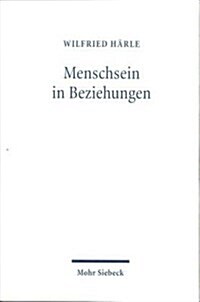 Menschsein in Beziehungen: Studien Zur Rechtfertigungslehre Und Anthropologie (Hardcover)