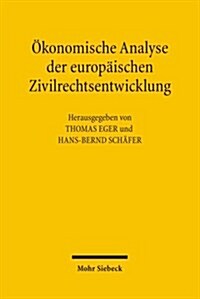 Okonomische Analyse Der Europaischen Zivilrechtsentwicklung: Beitrage Zum X. Travemunder Symposium Zur Okonomischen Analyse Des Rechts (29. Marz Bis 1 (Paperback)