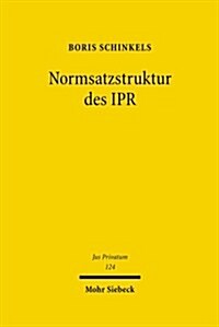 Normsatzstruktur Des Ipr: Zur Rechtstheoretischen Einordnung Des Befehls Der Anwendung Auslandischem Recht Entnommener Normsatze Im Autonomen De (Hardcover)