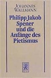 Philipp Jakob Spener Und Die Anfange Des Pietismus (Paperback, 2, Revised)