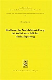 Probleme Der Nachlassabwicklung Bei Kollisionsrechtlicher Nachlassspaltung: Haftung Von Nachlassverbindlichkeiten (Paperback)