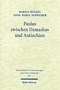 Paulus Zwischen Damaskus Und Antiochien: Die Unbekannten Jahre Des Apostels (Paperback)