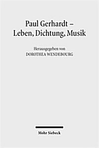 Paul Gerhardt - Dichtung, Theologie, Musik: Wissenschaftliche Beitrage Zum 400. Geburtstag (Hardcover)