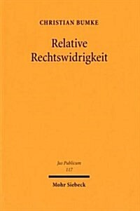 Relative Rechtswidrigkeit: Systembildung Und Binnendifferenzierungen Im Offentlichen Recht (Hardcover)