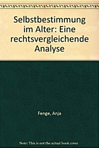 Selbstbestimmung Im Alter: Eine Rechtsvergleichende Analyse (Paperback)