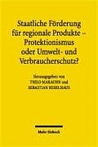 Staatliche Forderung Fur Regionale Produkte: Protektionismus Oder Umwelt- Und Verbraucherschutz? (Paperback)
