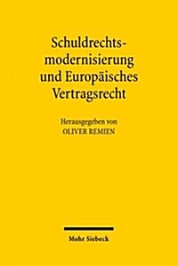 Schuldrechtsmodernisierung Und Europaisches Vertragsrecht: Zwischenbilanz Und Perspektiven - Wurzburger Tagung Vom 27. Und 28.10.2006 (Paperback)