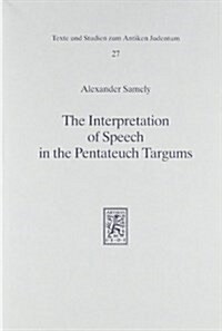 The Interpretation of Speech in the Pentateuch Targums: A Study of Method and Presentation in Targumic Exegesis (Hardcover)