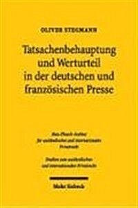 Tatsachenbehauptung Und Werturteil in Der Deutschen Und Franzosischen Presse: Eine Rechtsvergleichende Untersuchung Des Schutzes Der Personlichen Ehre (Paperback)