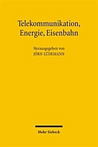 Telekommunikation, Energie, Eisenbahn: Welche Regulierung Brauchen Die Netzwirtschaften? (Paperback)