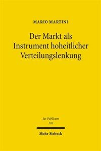 Der Markt als Instrument hoheitlicher Verteilungslenkung : Möglichkeiten und Grenzen einer marktgesteuerten staatlichen Verwaltung des Mangels