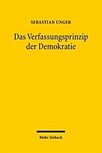 Das Verfassungsprinzip Der Demokratie: Normstruktur Und Norminhalt Des Grundgesetzlichen Demokratieprinzips (Hardcover)
