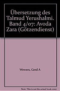 Ubersetzung Des Talmud Yerushalmi: IV. Seder Neziqin. Traktat 7: Avoda Zara - Gotzendienst (Hardcover)