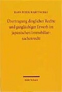 Ubertragung Dinglicher Rechte Und Gutglaubiger Erwerb Im Japanischen Immobiliarsachenrecht: Eine Rechtsvergleichende Studie Zum Japanischen, Franzosis (Hardcover)