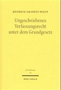 Ungeschriebenes Verfassungsrecht Unter Dem Grundgesetz (Hardcover)