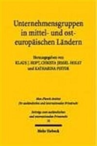 Unternehmensgruppen in Mittel- Und Osteuropaischen Landern: Entstehung, Verhalten Und Steuerung Aus Rechtlicher Und Okonomischer Sicht (Hardcover)