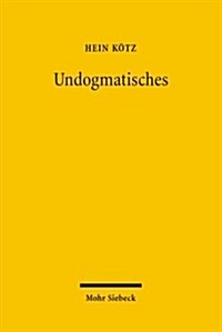 Undogmatisches: Rechtsvergleichende Und Rechtsokonomische Studien Aus Dreissig Jahren (Hardcover)