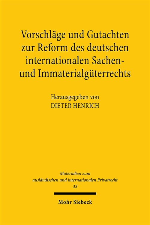 Vorschlage Und Gutachten Zur Reform Des Deutschen Internationalen Sachen- Und Immaterialguterrechts (Hardcover)