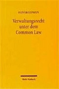 Verwaltungsrecht Unter Dem Common Law: Amerikanische Entwicklungen Bis Zum New Deal (Paperback)