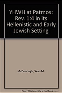 Yhwh at Patmos: REV. 1:4 in Its Hellenistic and Early Jewish Setting (Paperback)