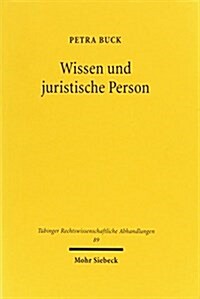 Wissen Und Juristische Person: Wissenszurechnung Und Herausbildung Zivilrechtlicher Organisationspflichten (Hardcover)