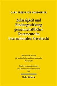 Zulassigkeit Und Bindungswirkung Gemeinschaftlicher Testamente Im Internationalen Privatrecht: Unter Besonderer Berucksichtigung Der Rechte Portugiesi (Paperback)