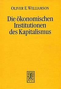 Die Okonomischen Institutionen Des Kapitalismus: Unternehmen, Markte, Kooperationen (Paperback)