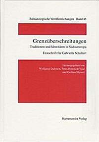 Grenzuberschreitungen: Traditionen Und Identitaten in Sudosteuropa (Hardcover)