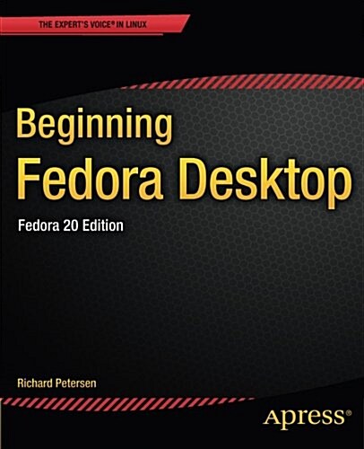 Beginning Fedora Desktop: Fedora 20 Edition (Paperback)