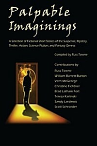 Palpable Imaginings: An Anthology of Selected Fiction Short Stories (Paperback)