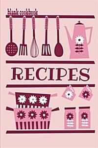 Blank Cookbook Recipes: Formatted to Help You Organize Your Recipes - Pink Cover (Blank Recipe Book) (Paperback)