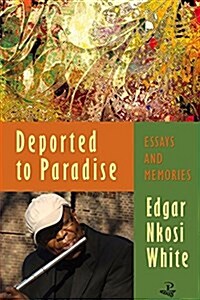 Deported to Paradise : Essays and Memories (Paperback)