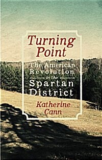 Turning Point: The American Revolution in the Spartan District (Hardcover)