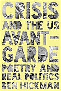 Crisis and the US Avant-Garde : Poetry and Real Politics (Hardcover)