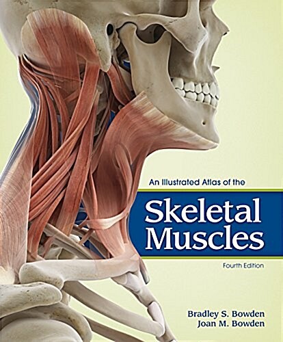 An Illustrated Atlas of the Skeletal Muscles (Unbound, 4th)