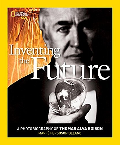 Inventing the Future: A Photobiography of Thomas Alva Edison (Library Binding)
