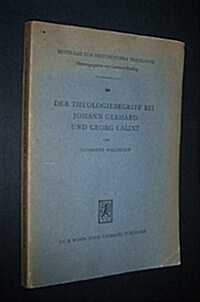 Der Theologiebegriff Bei Johann Gerhard Und Georg Calixt (Paperback)