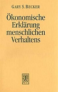 Der Okonomische Ansatz Zur Erklarung Menschlichen Verhaltens (Paperback, 2, 2. Auflage)